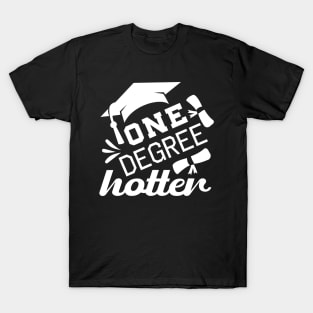 One Degree Hotter College Master Degree Phd Graduation T-Shirt